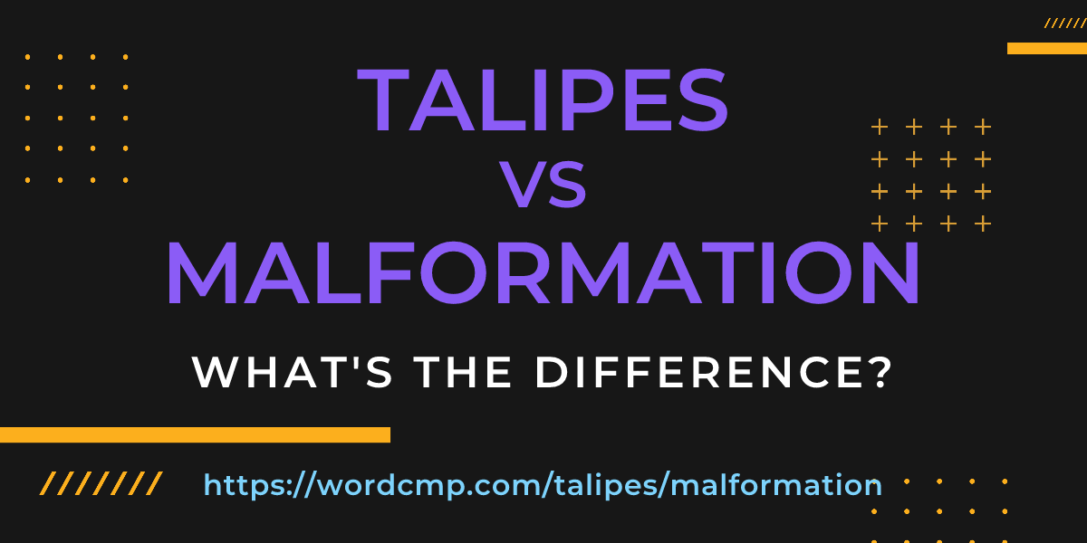 Difference between talipes and malformation