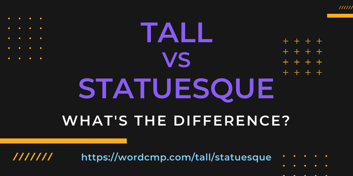 Difference between tall and statuesque