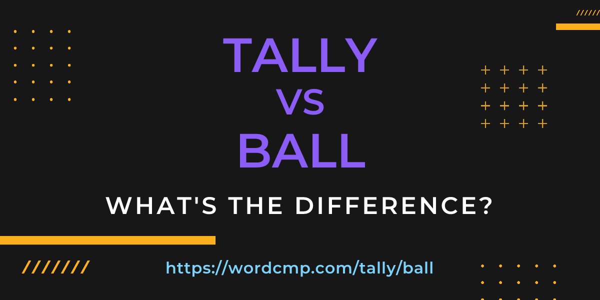 Difference between tally and ball