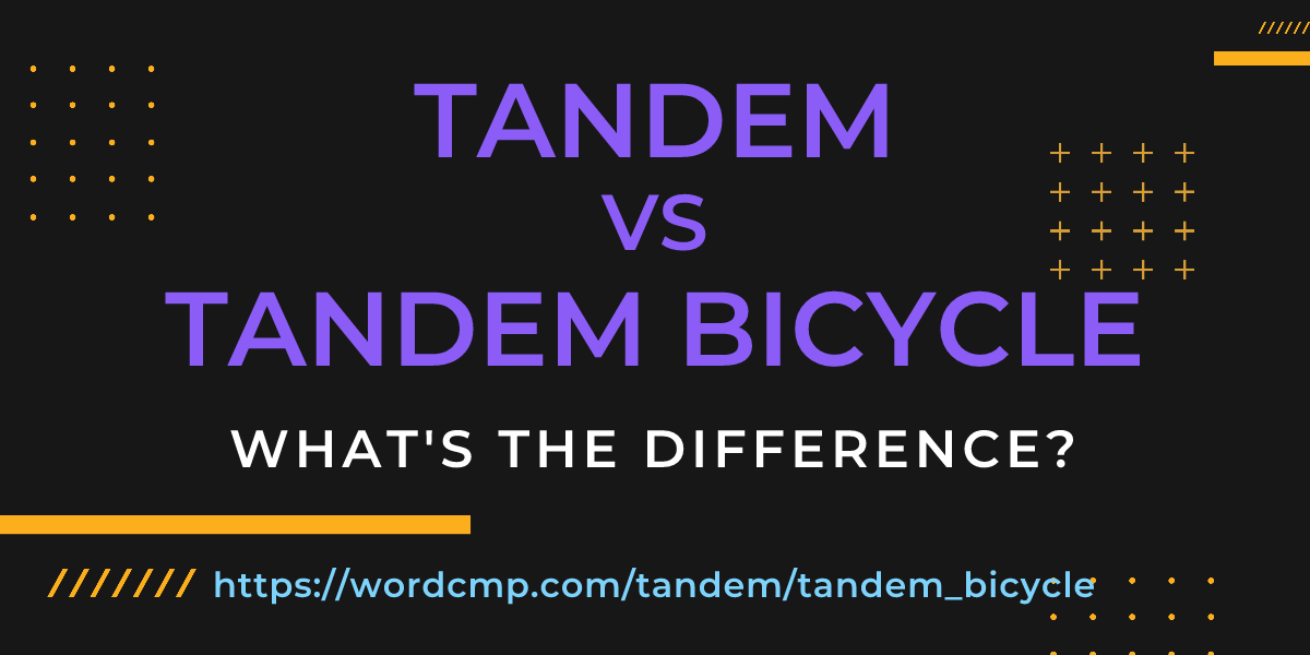 Difference between tandem and tandem bicycle