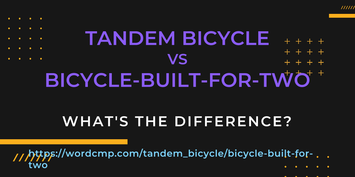 Difference between tandem bicycle and bicycle-built-for-two