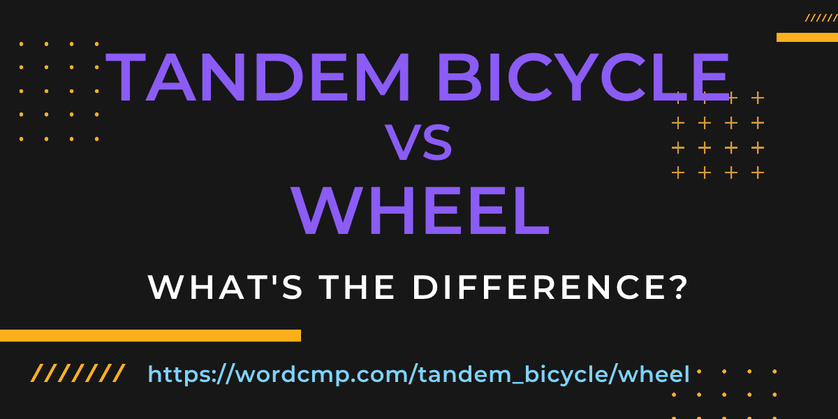 Difference between tandem bicycle and wheel