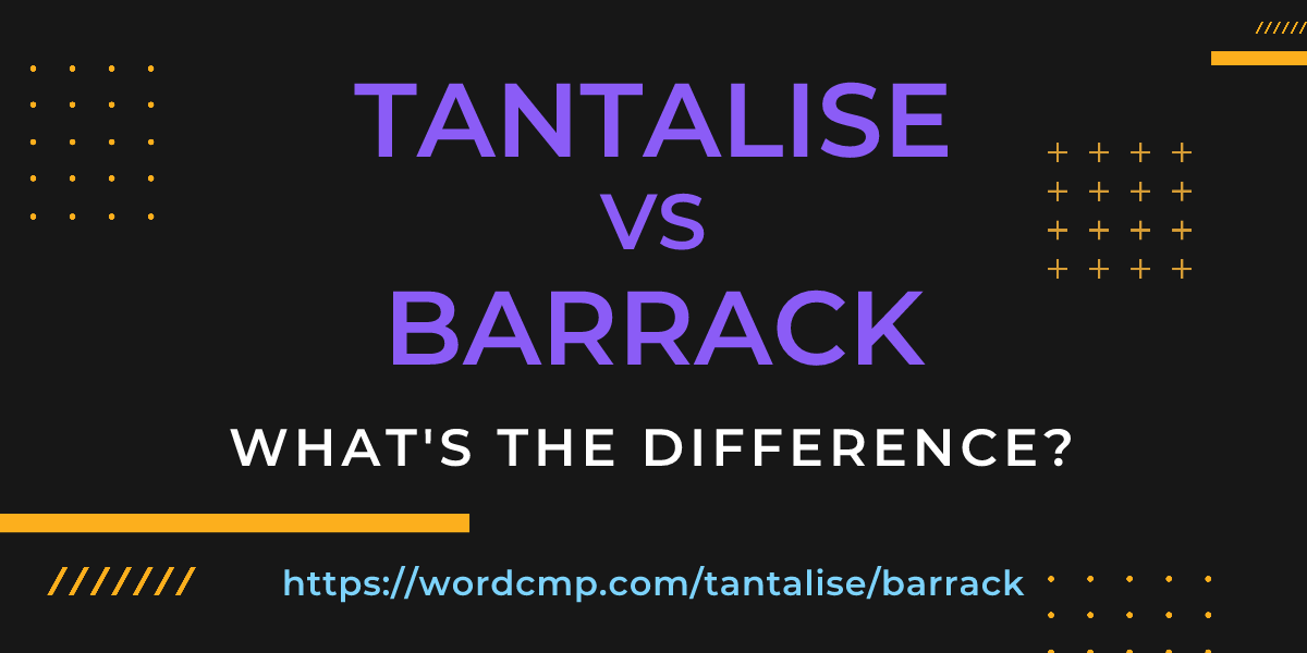 Difference between tantalise and barrack