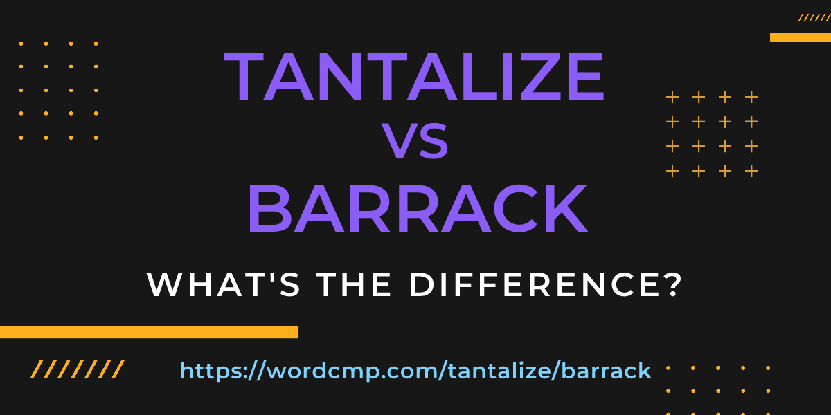 Difference between tantalize and barrack