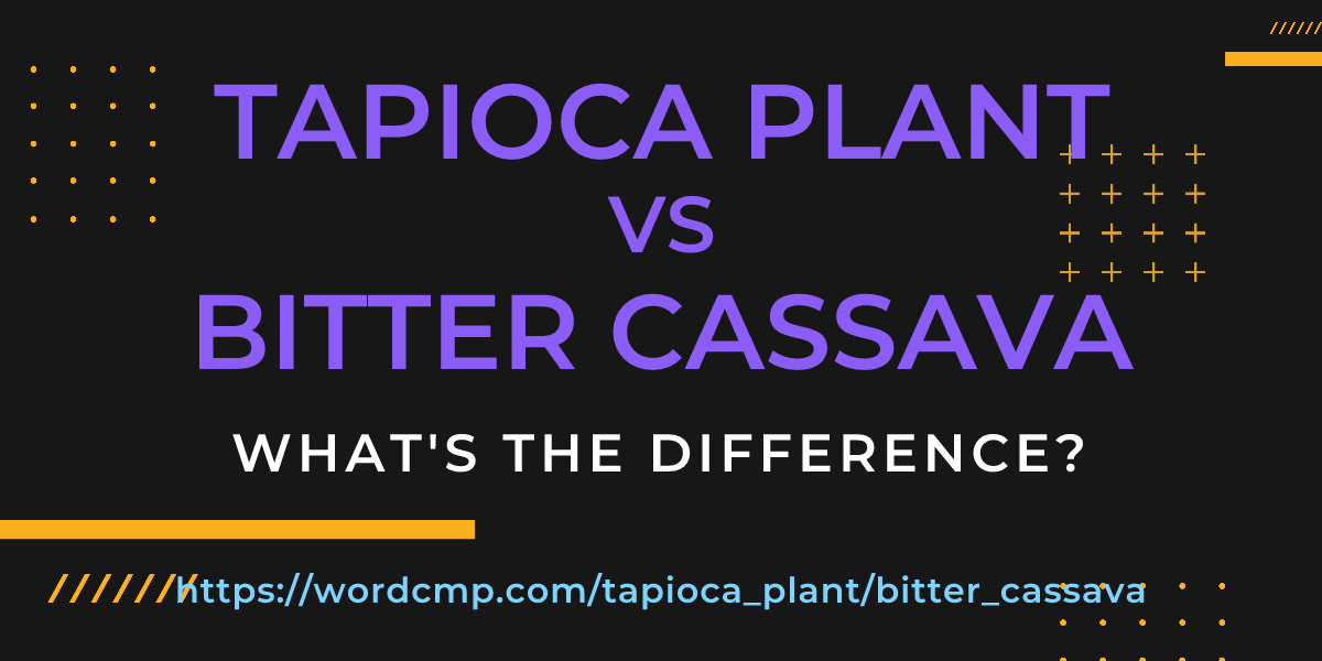 Difference between tapioca plant and bitter cassava