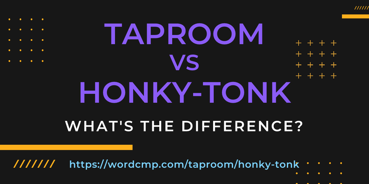 Difference between taproom and honky-tonk