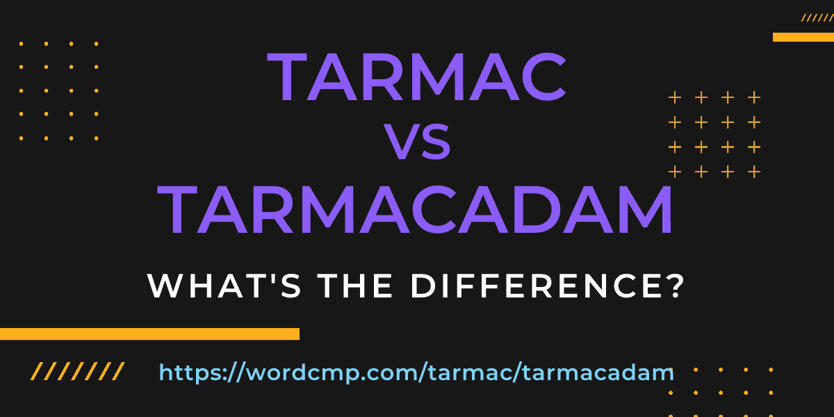 Difference between tarmac and tarmacadam
