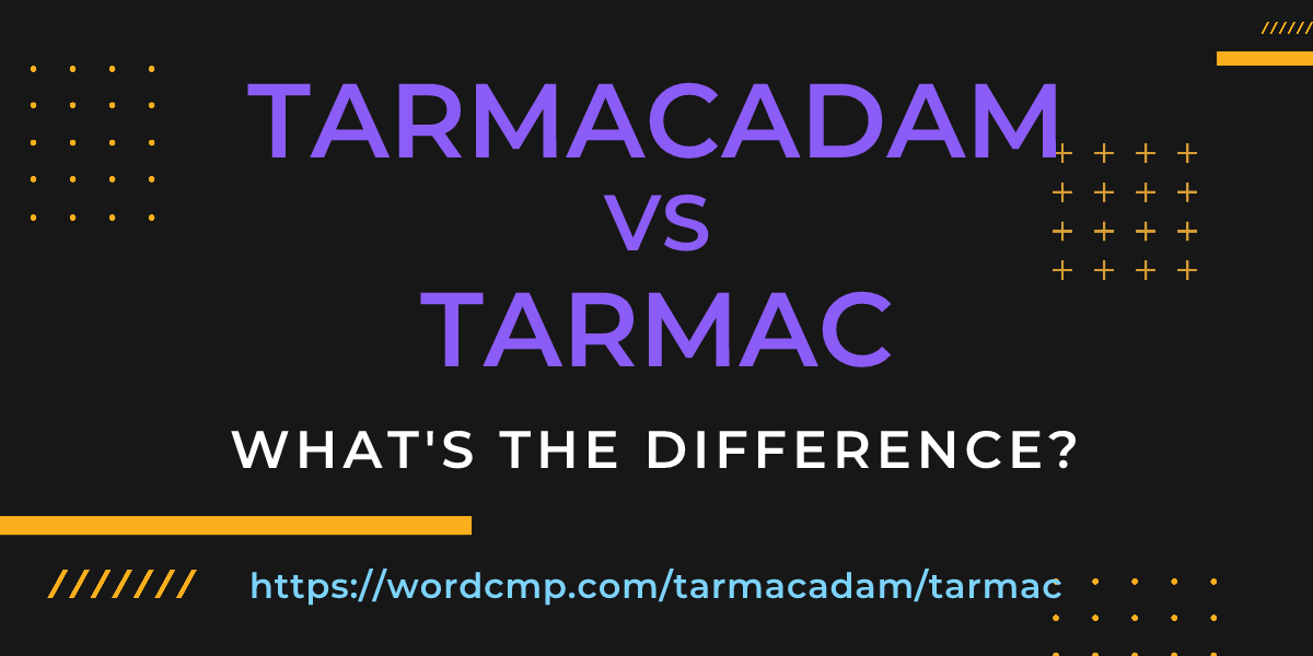 Difference between tarmacadam and tarmac