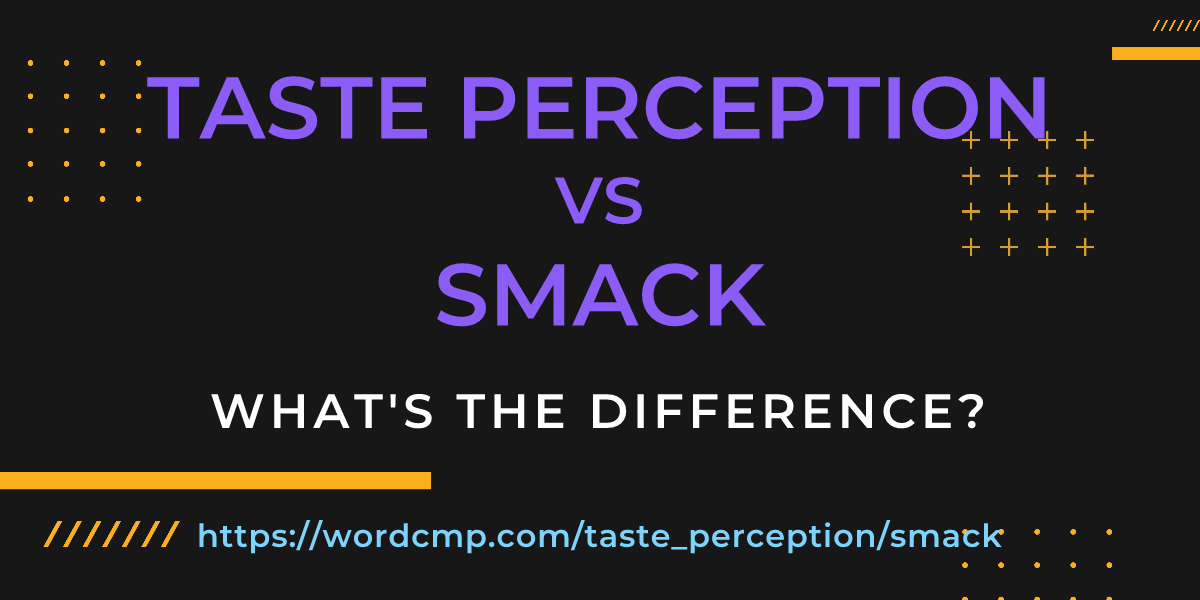 Difference between taste perception and smack