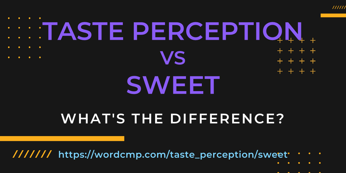 Difference between taste perception and sweet