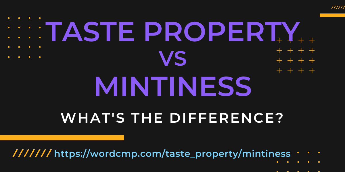 Difference between taste property and mintiness