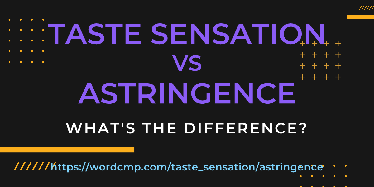 Difference between taste sensation and astringence