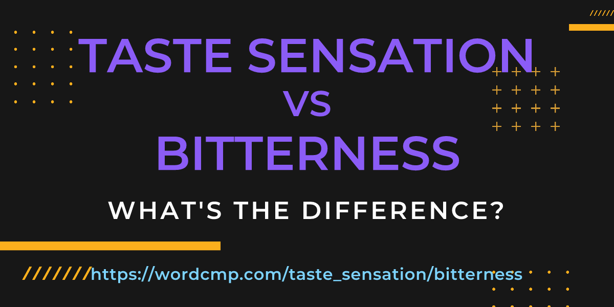 Difference between taste sensation and bitterness