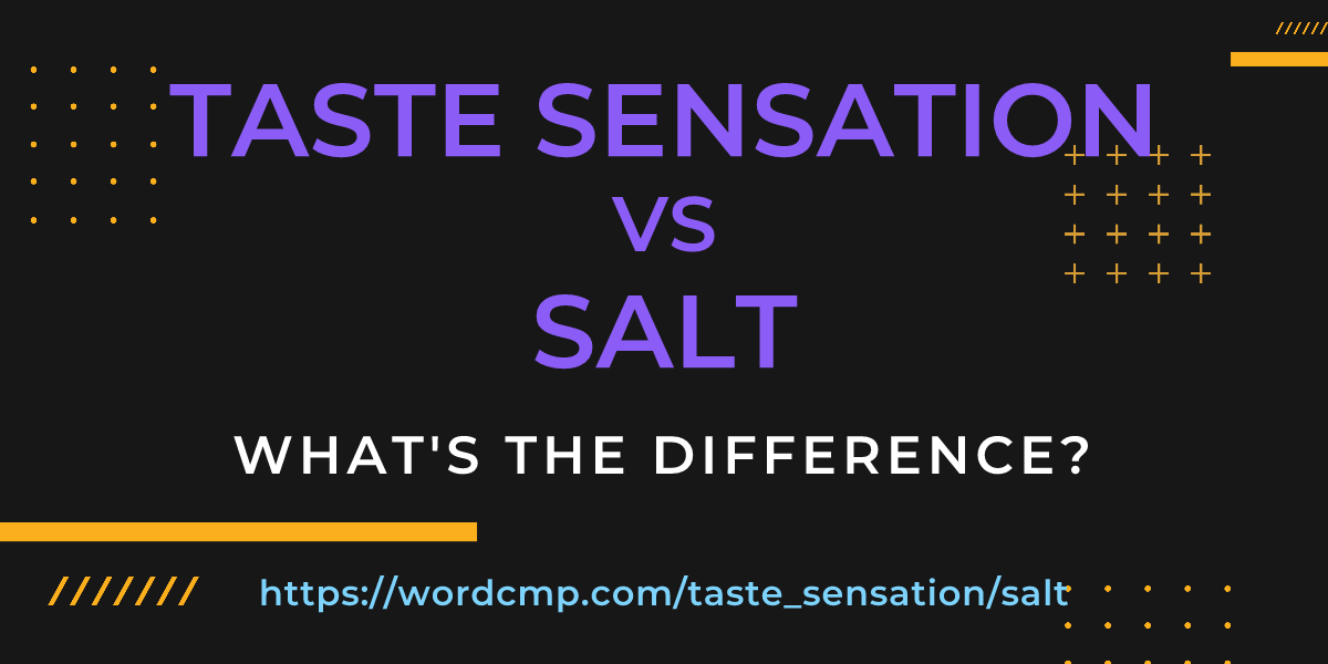 Difference between taste sensation and salt