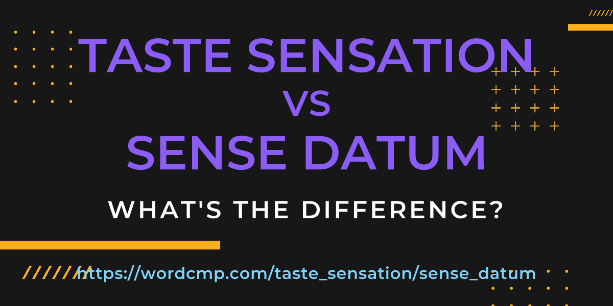 Difference between taste sensation and sense datum