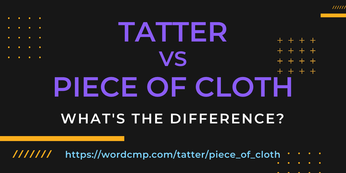 Difference between tatter and piece of cloth