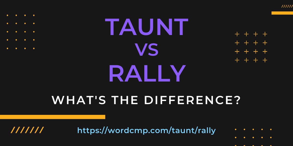 Difference between taunt and rally