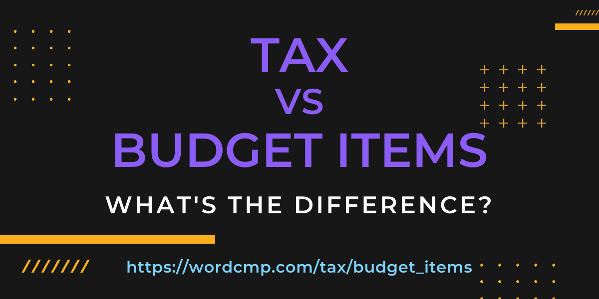 Difference between tax and budget items