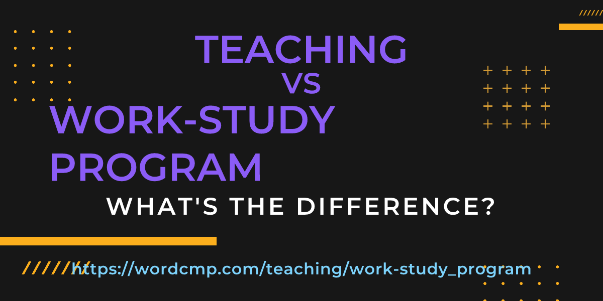 Difference between teaching and work-study program