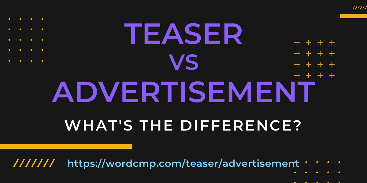 Difference between teaser and advertisement