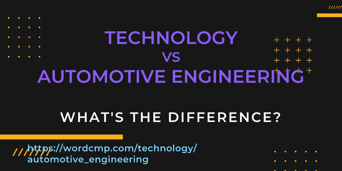 Difference between technology and automotive engineering