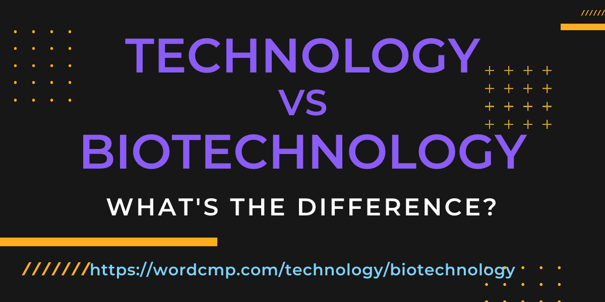 Difference between technology and biotechnology