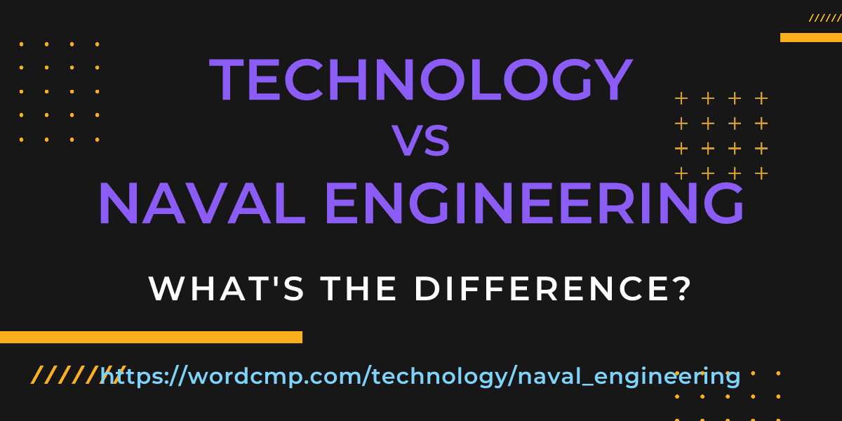 Difference between technology and naval engineering