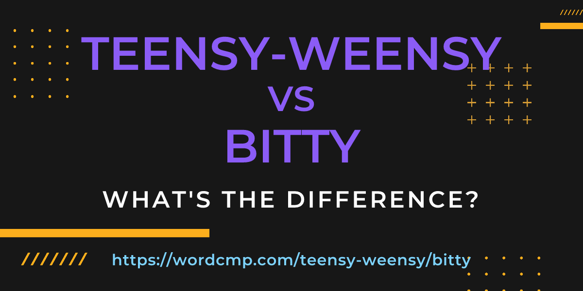 Difference between teensy-weensy and bitty