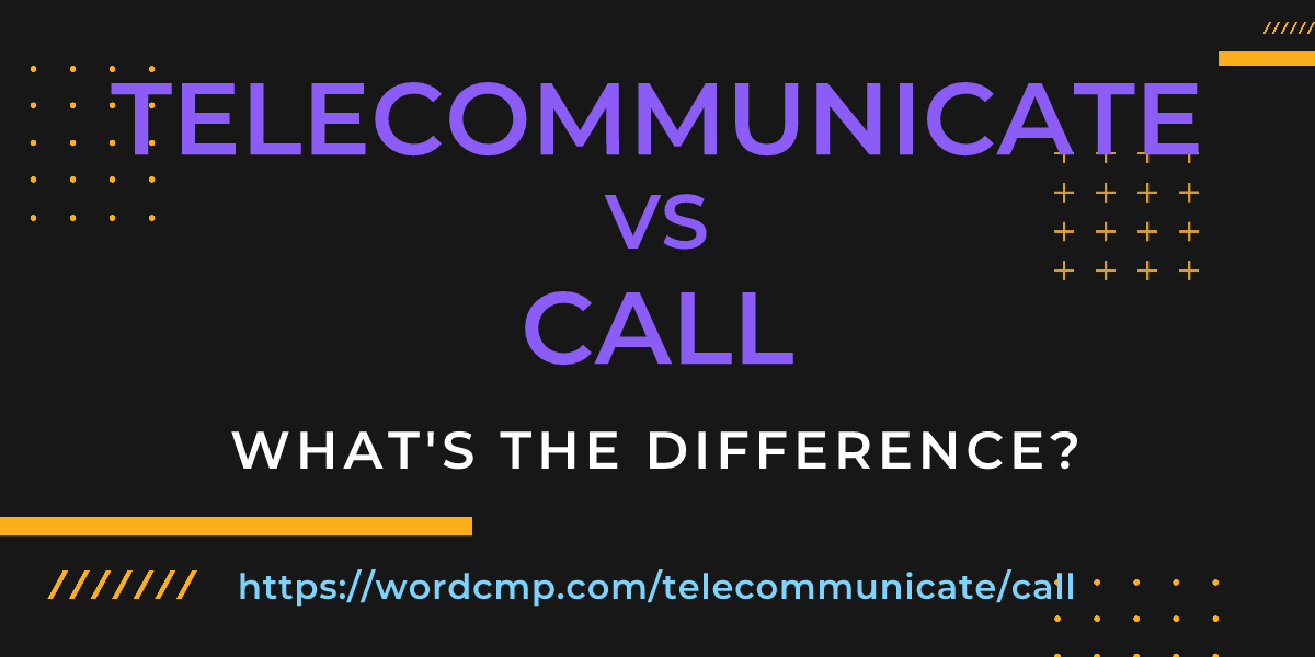 Difference between telecommunicate and call