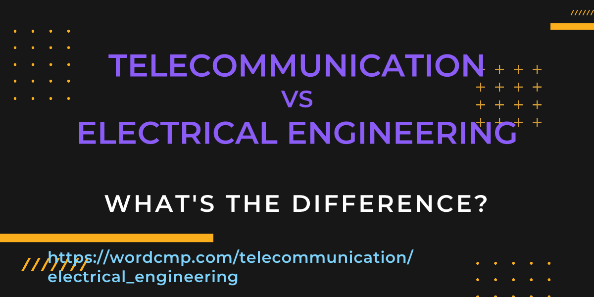 Difference between telecommunication and electrical engineering