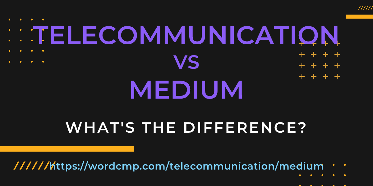 Difference between telecommunication and medium