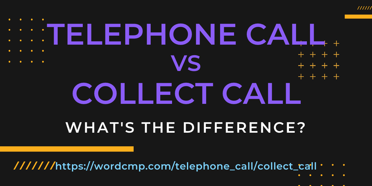 Difference between telephone call and collect call
