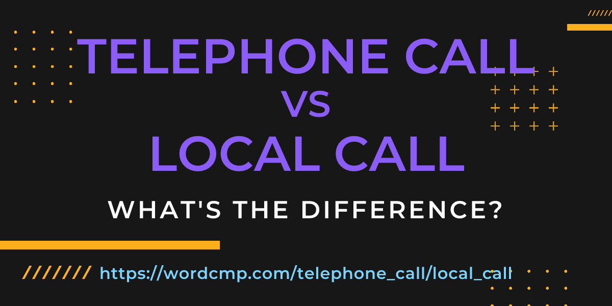 Difference between telephone call and local call