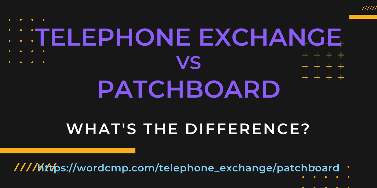 Difference between telephone exchange and patchboard
