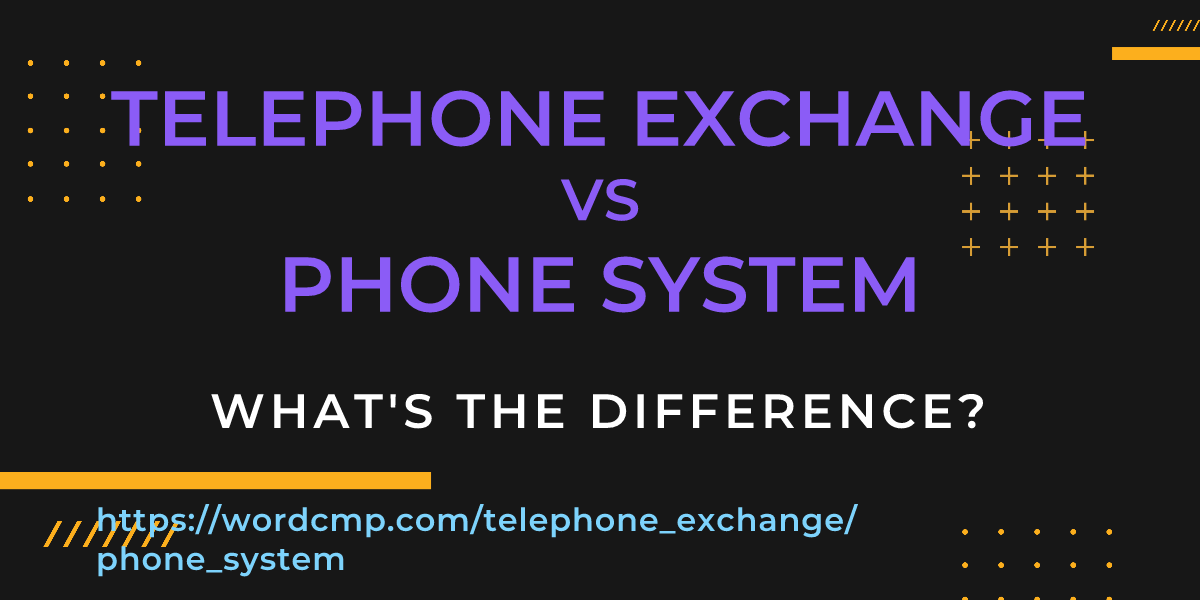 Difference between telephone exchange and phone system