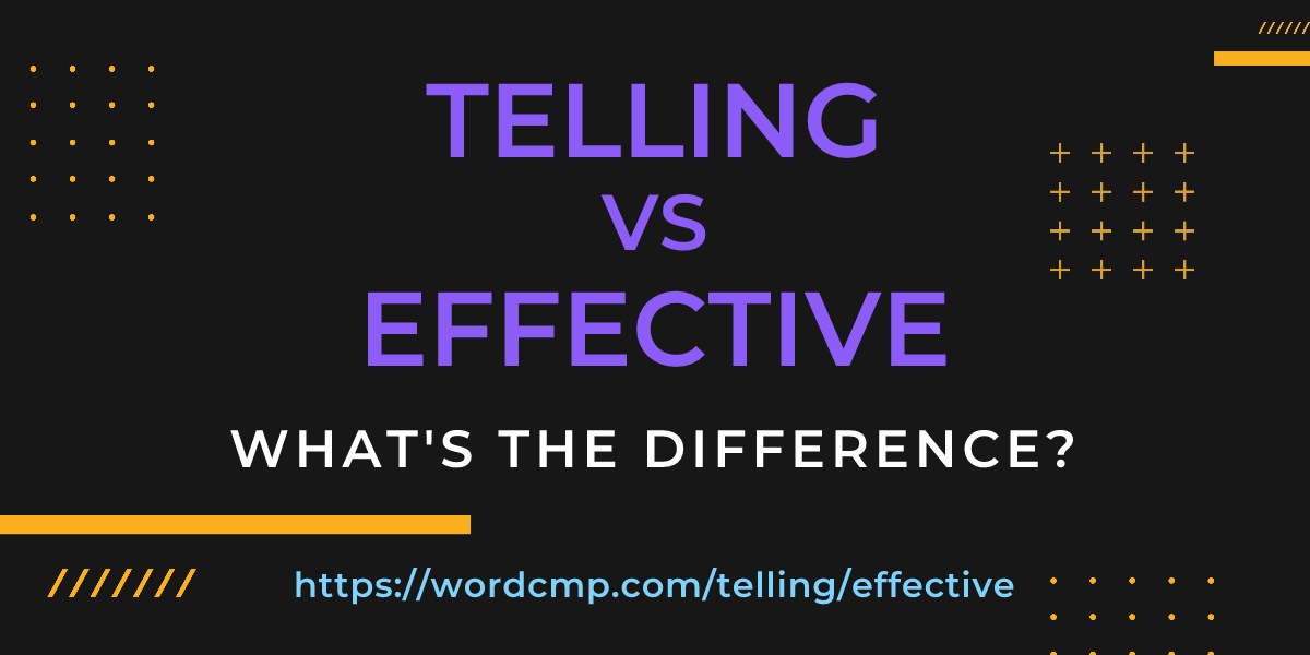 Difference between telling and effective