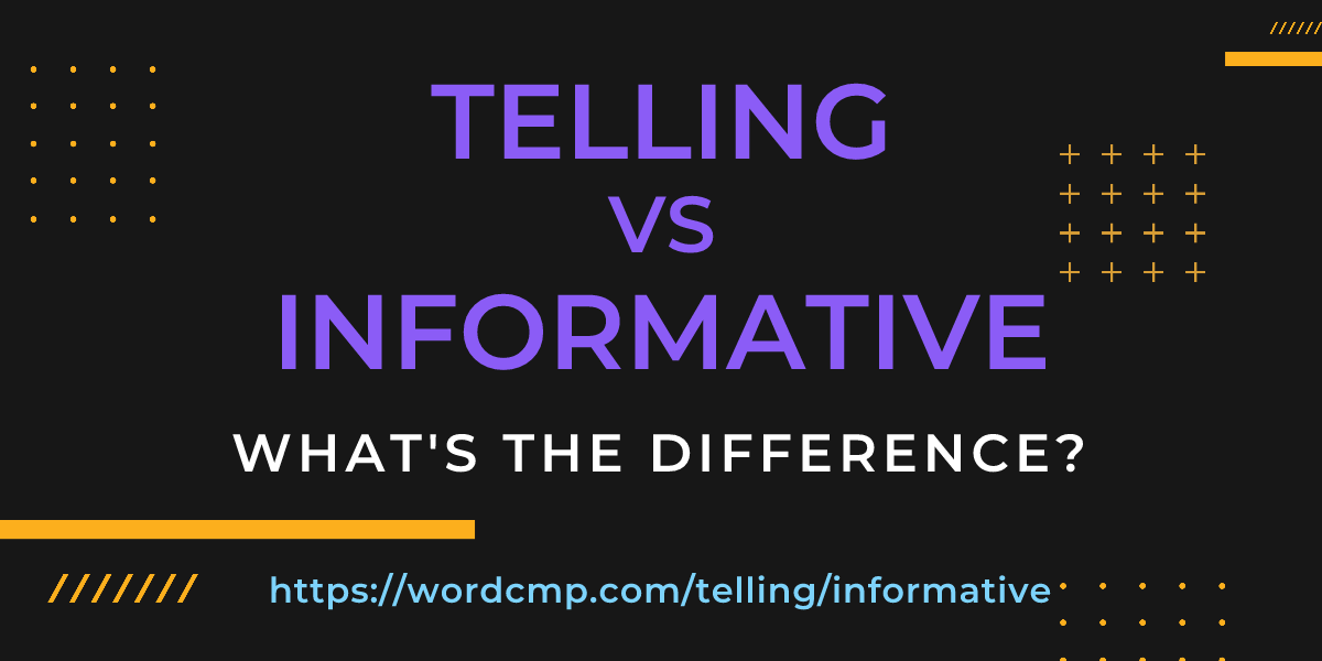 Difference between telling and informative