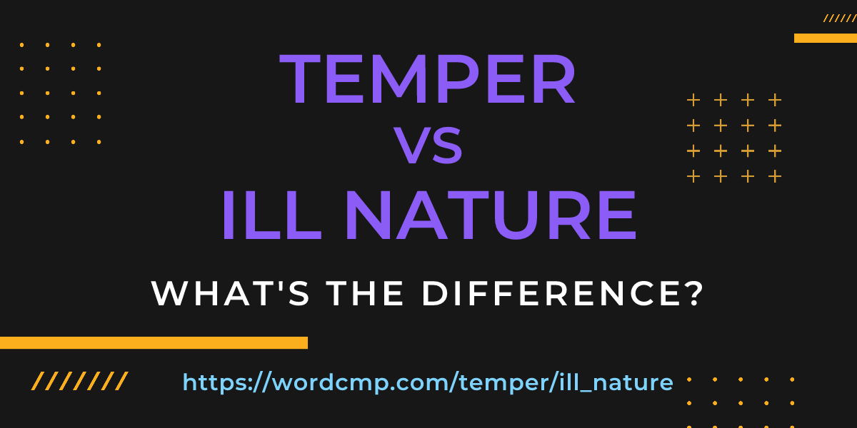 Difference between temper and ill nature