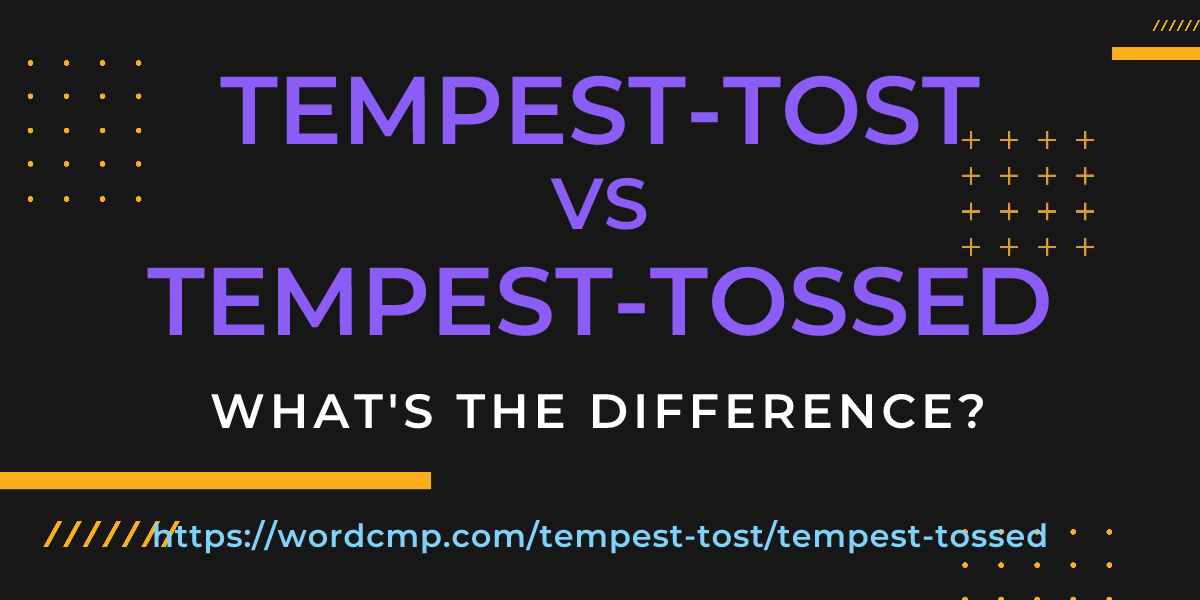 Difference between tempest-tost and tempest-tossed