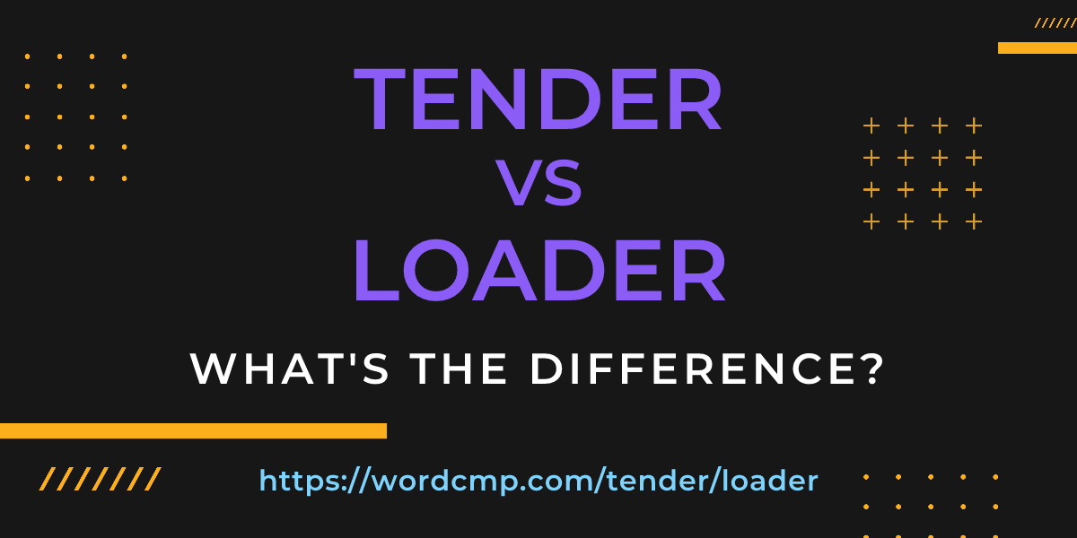 Difference between tender and loader