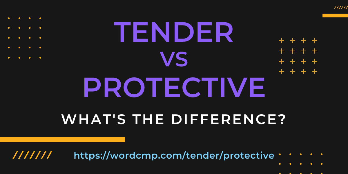 Difference between tender and protective