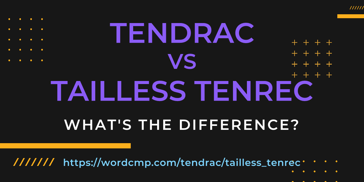 Difference between tendrac and tailless tenrec