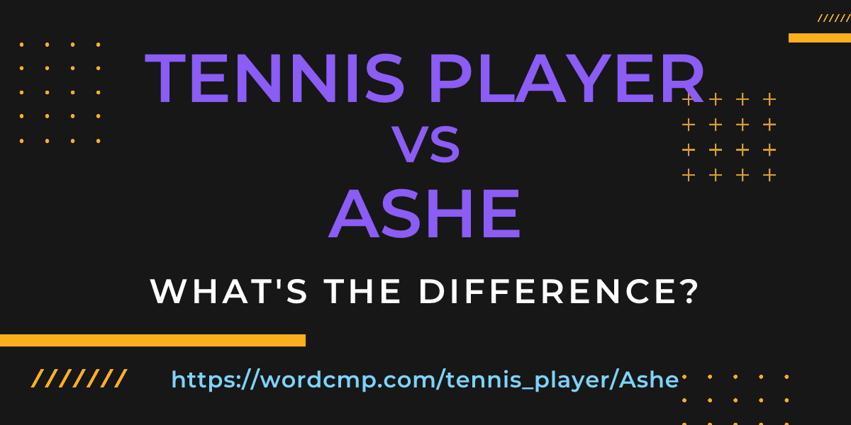 Difference between tennis player and Ashe