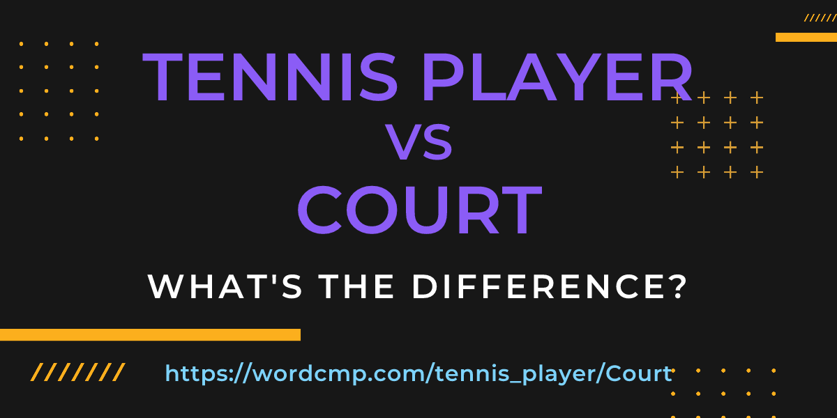 Difference between tennis player and Court