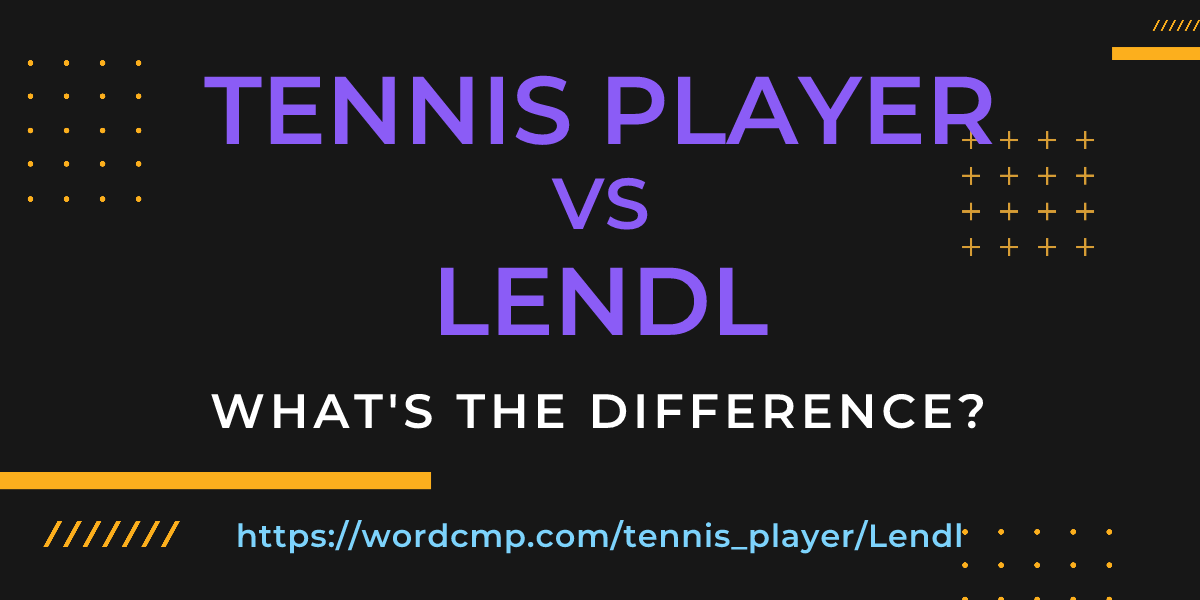 Difference between tennis player and Lendl