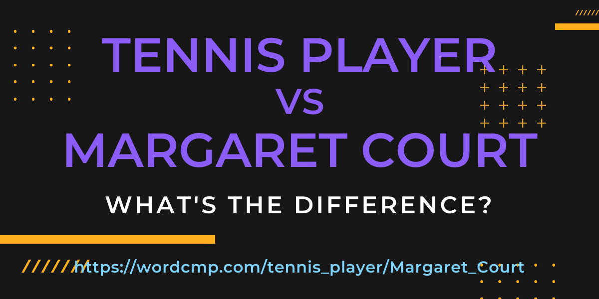 Difference between tennis player and Margaret Court