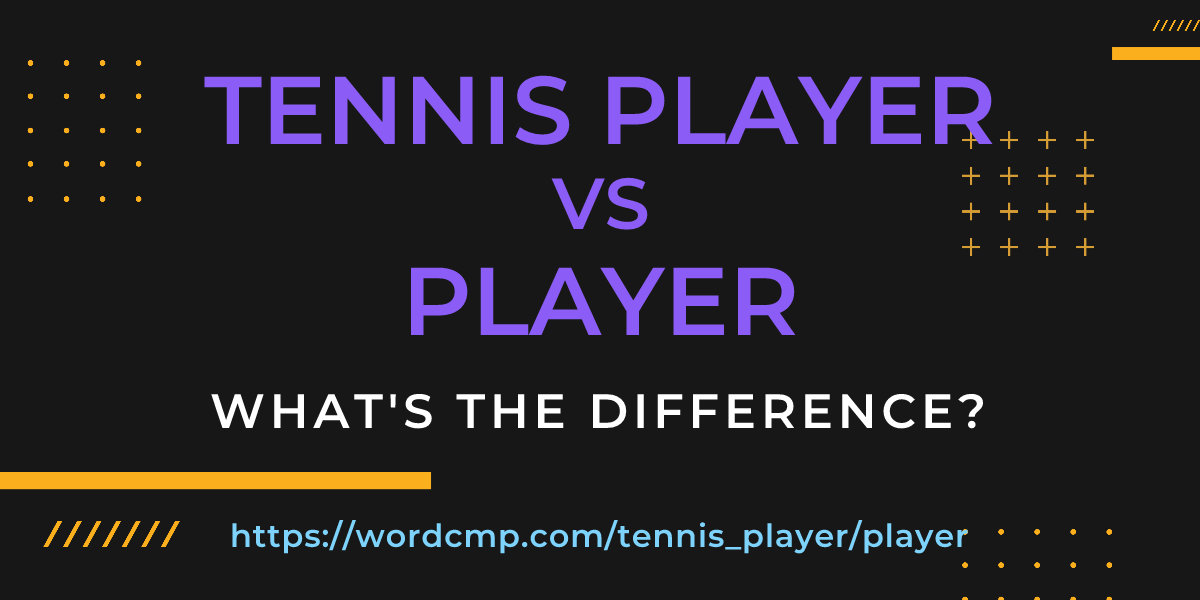 Difference between tennis player and player
