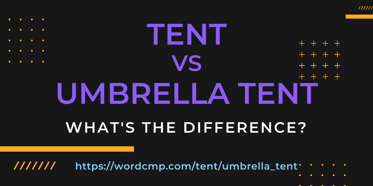 Difference between tent and umbrella tent