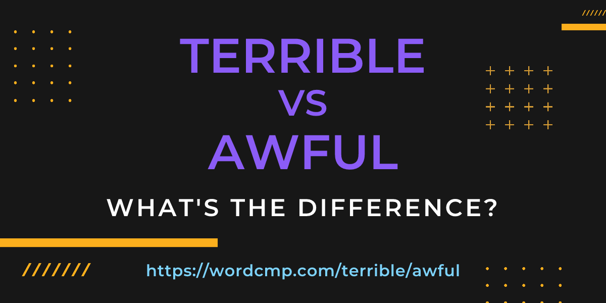 Difference between terrible and awful