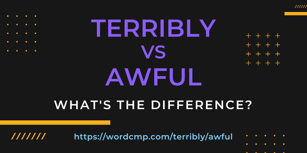 Difference between terribly and awful